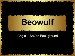 Beowulf Anglo Saxon Background Brythons A group of