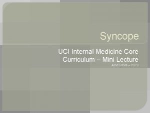 Syncope UCI Internal Medicine Core Curriculum Mini Lecture