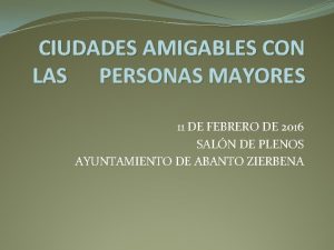 CIUDADES AMIGABLES CON LAS PERSONAS MAYORES 11 DE