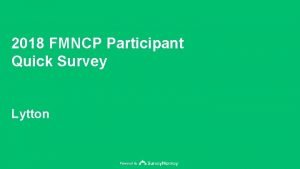 2018 FMNCP Participant Quick Survey Lytton Powered by