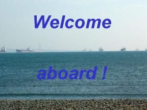 Welcome aboard Une prsentation du transport maritime et