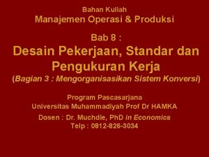 Bahan Kuliah Manajemen Operasi Produksi Bab 8 Desain