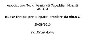 Associazione Medici Pensionati Ospedalieri Moscati AMPOM Nuove terapie