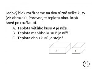 Ledov blok rozzneme na dva rzn velk kusy