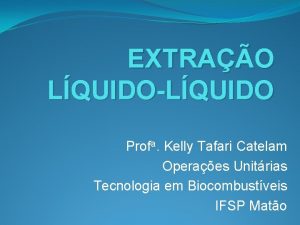 EXTRAO LQUIDOLQUIDO Profa Kelly Tafari Catelam Operaes Unitrias