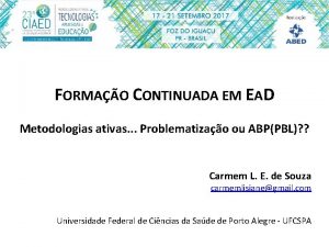 FORMAO CONTINUADA EM EAD Metodologias ativas Problematizao ou