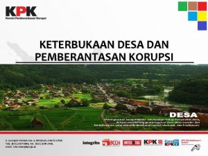 KETERBUKAAN DESA DAN PEMBERANTASAN KORUPSI Jl Kuningan Persada