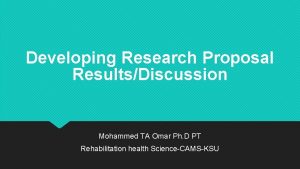 Developing Research Proposal ResultsDiscussion Mohammed TA Omar Ph