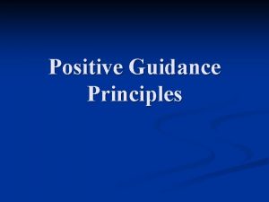 Principles of guidance Principles of guidance