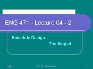 IENG 471 Lecture 04 2 Schedule Design The