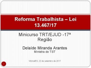 Reforma Trabalhista Lei 13 46717 Minicurso TRTEJUD 17