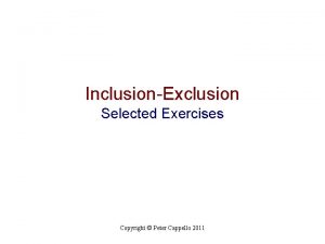 InclusionExclusion Selected Exercises Copyright Peter Cappello 2011 Exercise