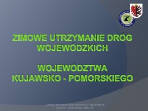 ZIMOWE UTRZYMANIE DRG WOJEWDZKICH WOJEWDZTWA KUJAWSKO POMORSKIEGO Zimowe