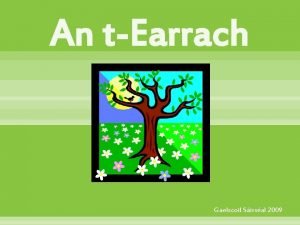 An tEarrach Gaelscoil Sirsal 2009 An tEarrach Is