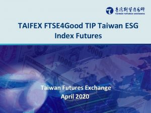 TAIFEX FTSE 4 Good TIP Taiwan ESG Index