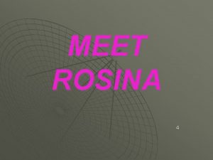 Meet rosina