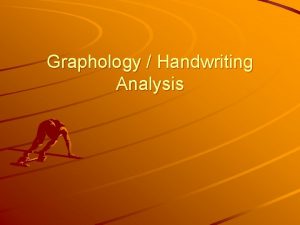Graphology Handwriting Analysis Handwriting analyzing can tell a