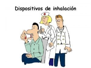 Dispositivos de inhalacin Las costumbres acaban siendo leyes