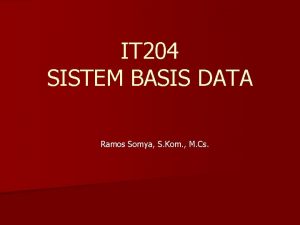 IT 204 SISTEM BASIS DATA Ramos Somya S