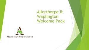 Allerthorpe Waplington Welcome Pack On behalf of the