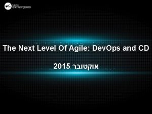 The Next Level Of Agile Dev Ops and