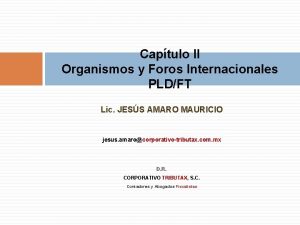 Captulo II Organismos y Foros Internacionales PLDFT Lic