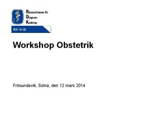 Workshop Obstetrik Frsundavik Solna den 12 mars 2014