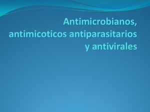 Antimicrobianos antimicoticos antiparasitarios y antivirales Introduccin El hombre