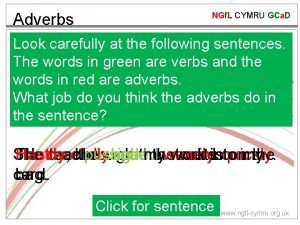 Adverbs NGf L CYMRU GCa D Look carefully