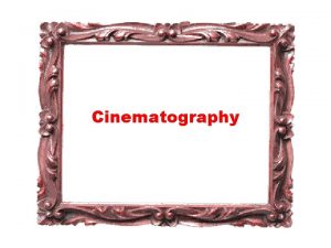 Cinematography Cinematography cinematography writing in movement Digital Cinematography