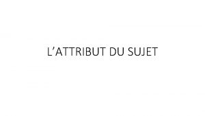 Attribut du sujet