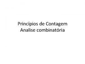Princpios de Contagem Analise combinatria Tentar realizar contagem