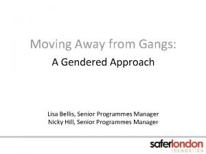 Moving Away from Gangs A Gendered Approach Lisa