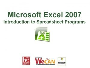 Microsoft Excel 2007 Introduction to Spreadsheet Programs Introduction