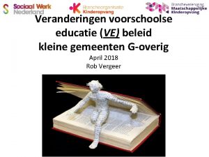 Veranderingen voorschoolse educatie VE beleid kleine gemeenten Goverig