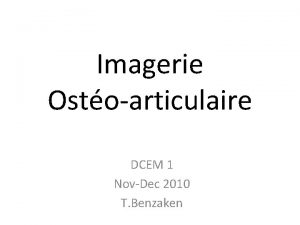 Imagerie Ostoarticulaire DCEM 1 NovDec 2010 T Benzaken