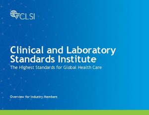 Clinical and Laboratory Standards Institute The Highest Standards