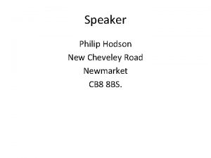 Speaker Philip Hodson New Cheveley Road Newmarket CB