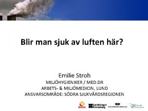 Blir man sjuk av luften hr Emilie Stroh