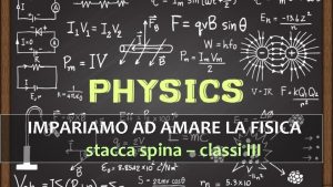 IMPARIAMO AD AMARE LA FISICA stacca spina classi