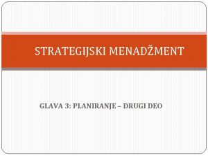 STRATEGIJSKI MENADMENT GLAVA 3 PLANIRANJE DRUGI DEO CILJEVI