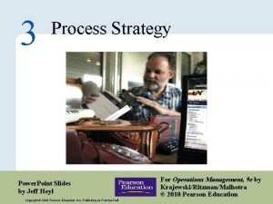 3 Process Strategy Power Point Slides by Jeff