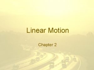 Linear Motion Chapter 2 Vectors vs Scalars Scalars