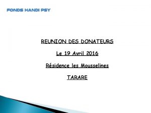 REUNION DES DONATEURS Le 19 Avril 2016 Rsidence