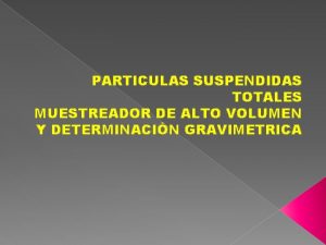 PARTICULAS SUSPENDIDAS TOTALES MUESTREADOR DE ALTO VOLUMEN Y