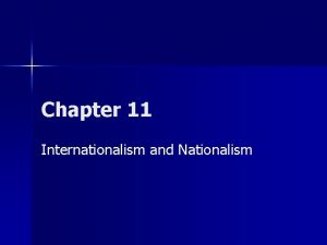 Chapter 11 Internationalism and Nationalism Chapter Issue n