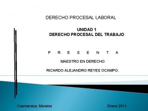 DERECHO PROCESAL LABORAL UNIDAD 1 DERECHO PROCESAL DEL