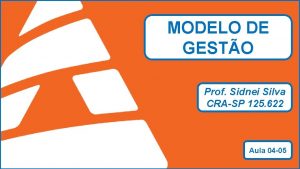 MODELO DE GESTO Prof Sidnei Silva CRASP 125