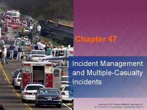 Chapter 47 Incident Management and MultipleCasualty Incidents National