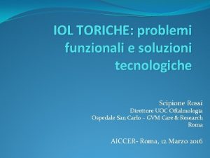 IOL TORICHE problemi funzionali e soluzioni tecnologiche Scipione